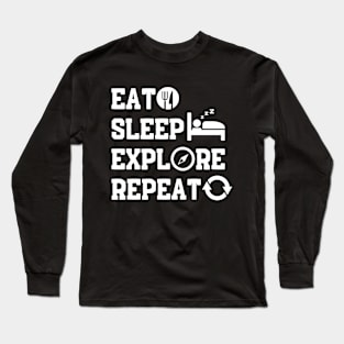 Eat Sleep Explore Repeat Long Sleeve T-Shirt